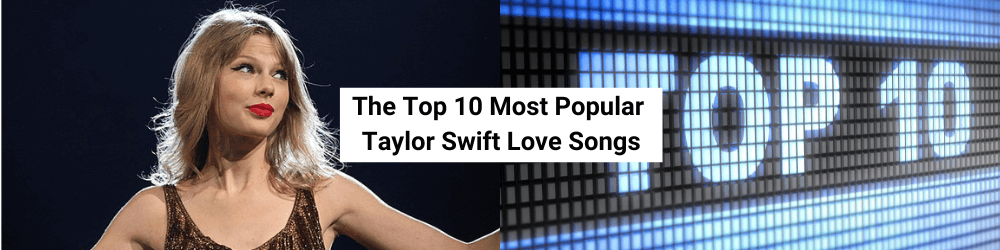 Top 10 Taylor Swift Love Songs