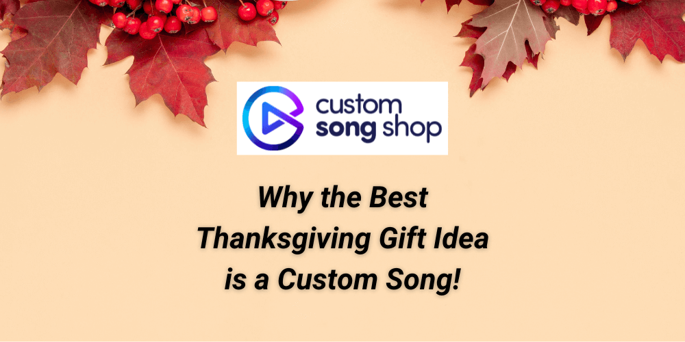 Why the Best Thanksgiving Gift Idea is a Custom Song!