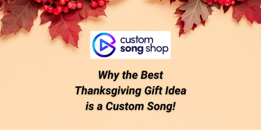 Why the Best Thanksgiving Gift Idea is a Custom Song!